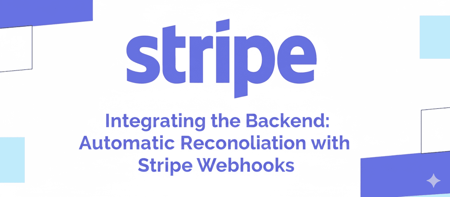 Integrating the Backend: Automatic Reconciliation with Stripe Webhooks